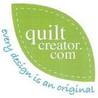 QUILTCREATOR.COM EVERY DESIGN IS AN ORIGINAL