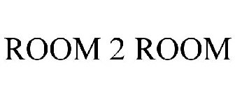 ROOM 2 ROOM