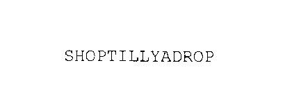 SHOPTILLYADROP