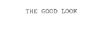 THE GOOD LOOK