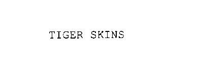 TIGER SKINS