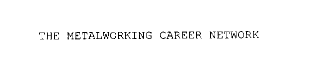 THE METALWORKING CAREER NETWORK