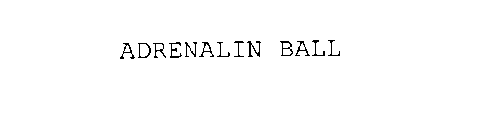 ADRENALINE BALL