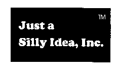 JUST A SILLY IDEA, INC.