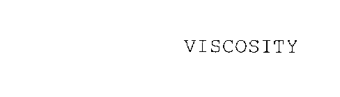 VISCOSITY