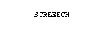 SCREEECH