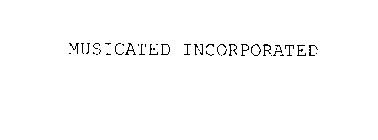 MUSICATED INCORPORATED