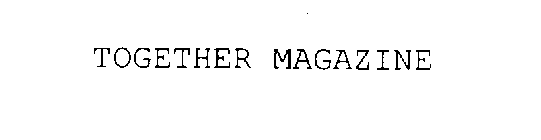 TOGETHER MAGAZINE