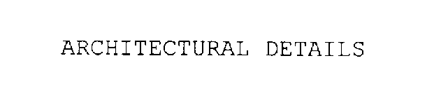 ARCHITECTURAL DETAILS