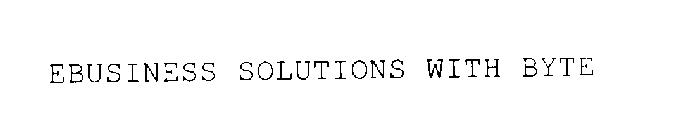 EBUSINESS SOLUTIONS WITH BYTE