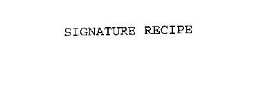 SIGNATURE RECIPE