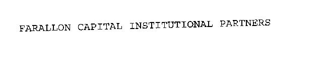 FARALLON CAPITAL INSTITUTIONAL PARTNERS