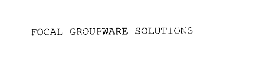 FOCAL GROUPWARE SOLUTIONS