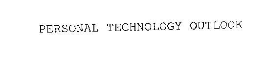 PERSONAL TECHNOLOGY OUTLOOK