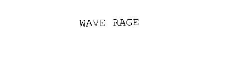 WAVE RAGE