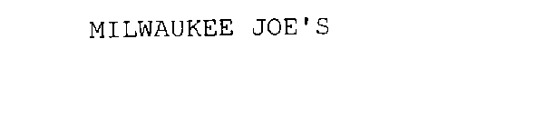 MILWAUKEE JOE'S