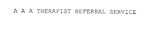 A A A THERAPIST REFERRAL SERVICE