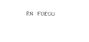 EN FUEGO