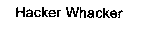 HACKER WHACKER