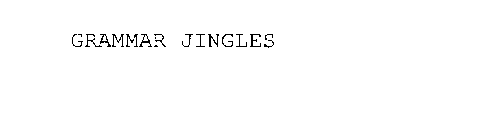 GRAMMAR JINGLES