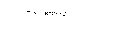 F.M. RACKET