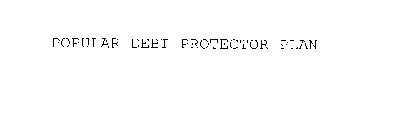 POPULAR DEBT PROTECTOR PLAN