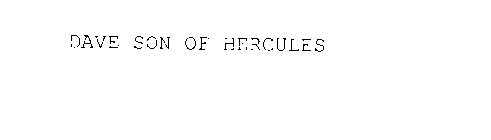DAVE SON OF HERCULES