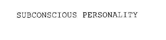 SUBCONSCIOUS PERSONALITY