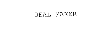 DEAL MAKER