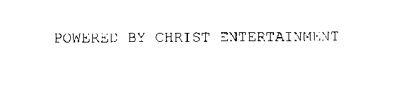 POWERED BY CHRIST ENTERTAINMENT