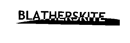 BLATHERSKITE