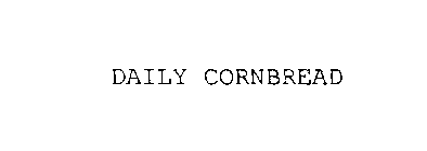 DAILY CORNBREAD