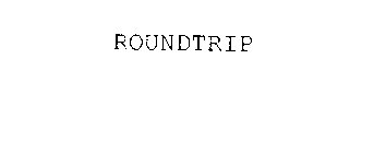 ROUNDTRIP