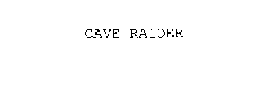 CAVE RAIDER