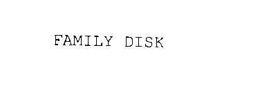 FAMILY DISK