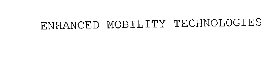 ENHANCED MOBILITY TECHNOLOGIES