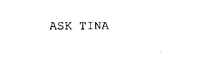 ASK TINA