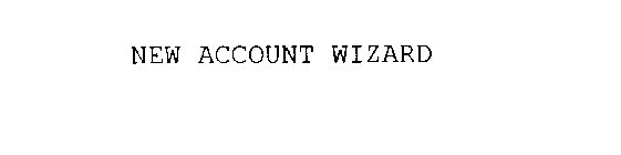 NEW ACCOUNT WIZARD