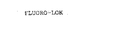 FLUORO-LOK