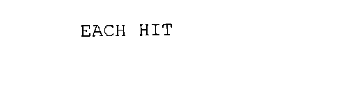 EACH HIT