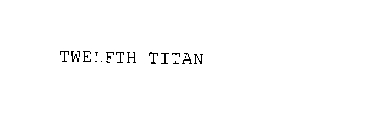 TWELFTH TITAN