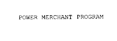 POWER MERCHANT PROGRAM