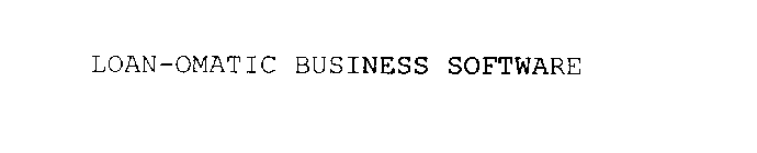 LOAN-OMATIC BUSINESS SOFTWARE
