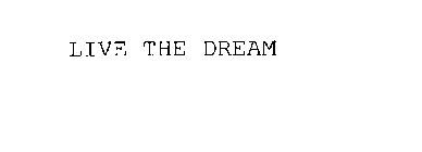 LIVE THE DREAM