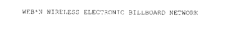 WEB*N WIRELESS ELECTRONIC BILLBOARD NETWORK