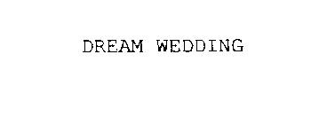 DREAM WEDDING