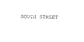 SOUTH STREET