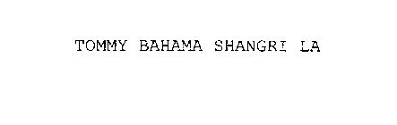 TOMMY BAHAMA SHANGRI LA