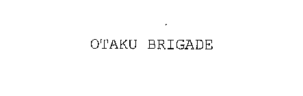 OTAKU BRIGADE