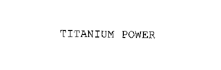 TITANIUM POWER